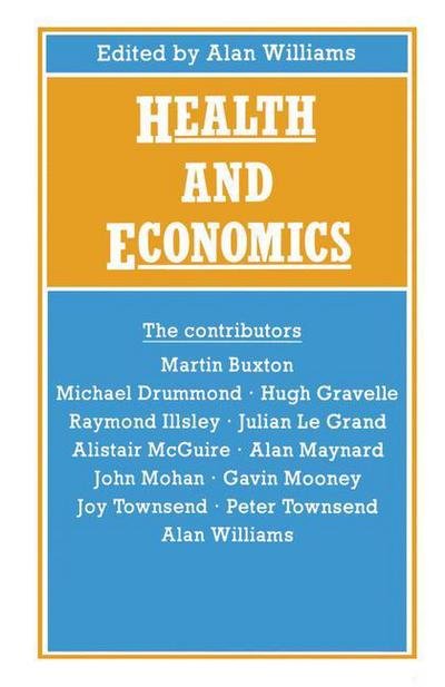 Health and Economics: Proceedings of Section F (Economics) of the British Association for the Advancement of Science, Bristol, 1986 - Alan Williams - Books - Palgrave Macmillan - 9780333437353 - September 4, 1987