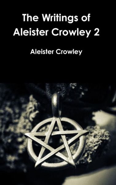 Cover for Aleister Crowley · The Writings of Aleister Crowley 2 (Hardcover bog) (2019)