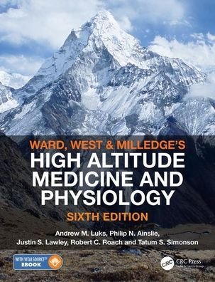 Cover for Luks, Andrew M. (Division of Pulmonary, Critical Care &amp; Sleep Medicine) · Ward, Milledge and West’s High Altitude Medicine and Physiology (Hardcover bog) (2021)