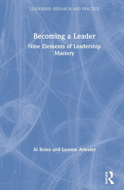 Al Bolea · Becoming a Leader: Nine Elements of Leadership Mastery - Leadership: Research and Practice (Hardcover Book) (2020)