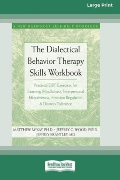 Cover for Matthew McKay · The Dialectical Behavior Therapy Skills Workbook: Practical DBT Exercises for Learning Mindfulness, Interpersonal Effectiveness, Emotion Regulation &amp; Distress Tolerance (16pt Large Print Edition) (Pocketbok) (2010)