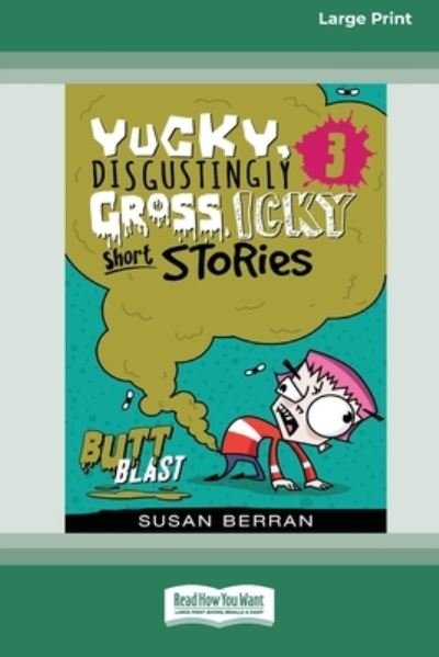 Cover for Susan Berran · Yucky, Disgustingly Gross, Icky Short Stories No. 3 : Butt Blast (Buch) (2020)