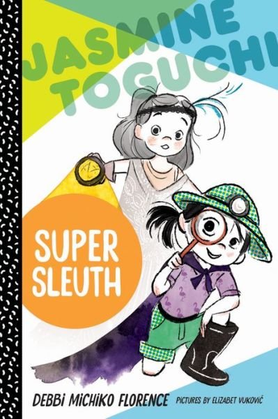 Cover for Debbi Michiko Florence · Jasmine Toguchi, Super Sleuth - Jasmine Toguchi (Paperback Bog) (2017)