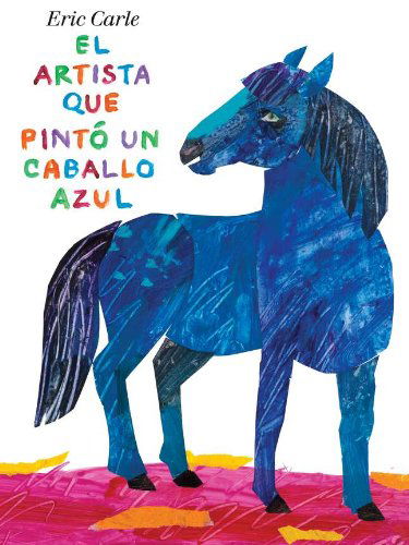 Cover for Eric Carle · El Artista Que Pinto Un Caballo Azul (Gebundenes Buch) [Spanish edition] (2011)