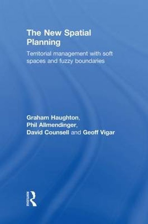 Cover for Haughton, Graham (University of Manchester, UK) · The New Spatial Planning: Territorial Management with Soft Spaces and Fuzzy Boundaries (Hardcover bog) (2009)
