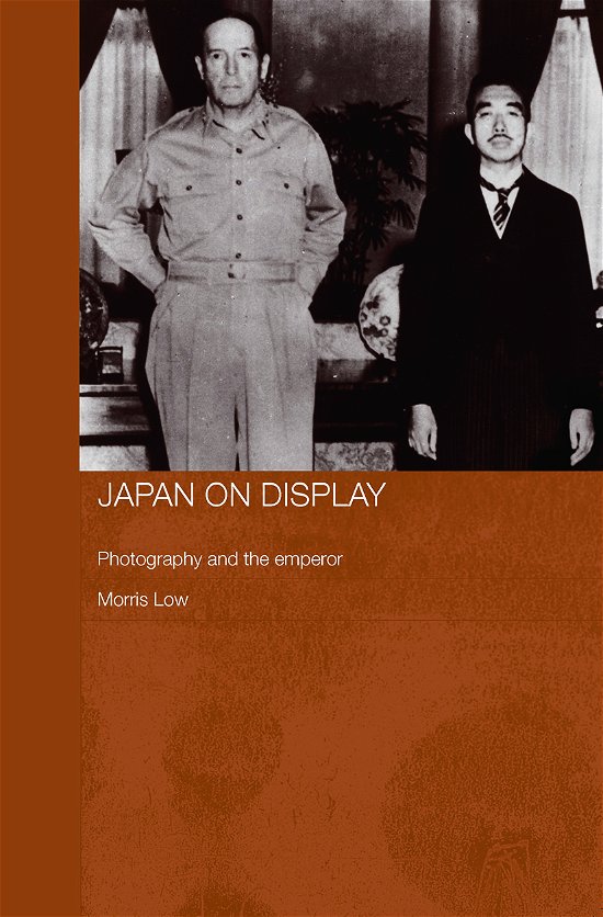 Cover for Low, Morris (University of Queensland, Australia) · Japan on Display: Photography and the Emperor - Routledge / Asian Studies Association of Australia ASAA East Asian Series (Pocketbok) (2012)
