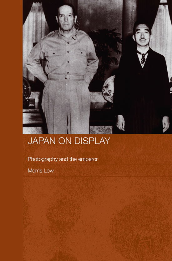 Cover for Low, Morris (University of Queensland, Australia) · Japan on Display: Photography and the Emperor - Routledge / Asian Studies Association of Australia ASAA East Asian Series (Paperback Book) (2012)