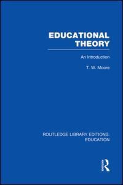 Cover for Terence Moore · Educational Theory (RLE Edu K): An Introduction - Routledge Library Editions: Education (Paperback Book) (2014)