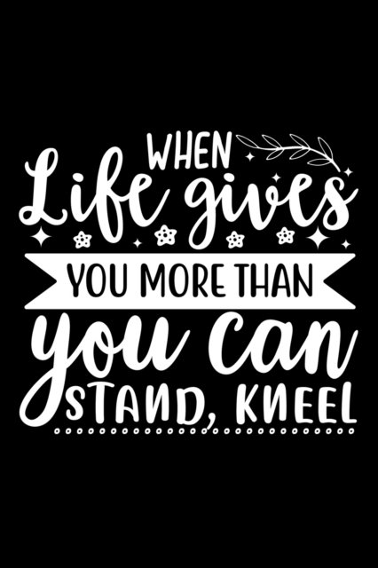 Cover for Joyful Creations · When Life Gives You More Than You Can Stand, Kneel (Paperback Bog) (2024)