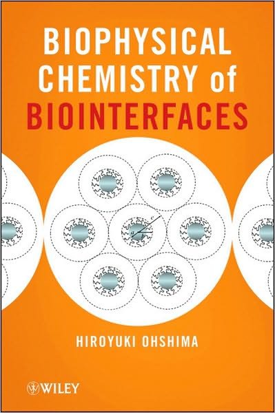 Cover for Ohshima, Hiroyuki (Tokyo University of Science, Japan) · Biophysical Chemistry of Biointerfaces (Gebundenes Buch) (2010)