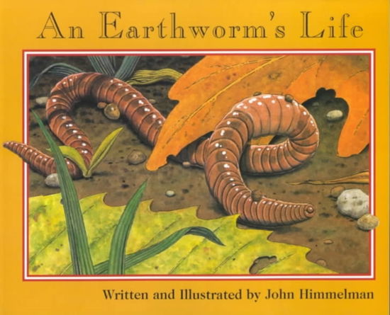 Cover for John Himmelman · An Earthworm's Life (Nature Upclose) - Nature Upclose (Paperback Book) (2001)