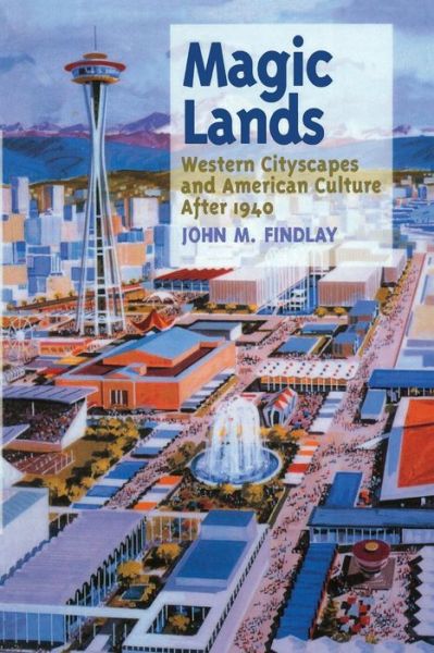 Cover for John M. Findlay · Magic Lands: Western Cityscapes and American Culture After 1940 (Paperback Book) (1992)