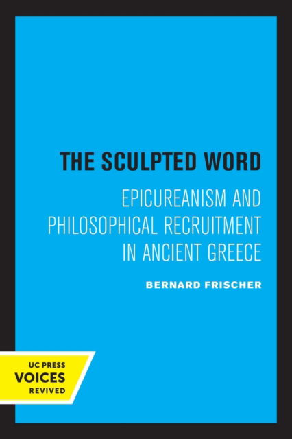 Cover for Bernard Frischer · The Sculpted Word: Epicureanism and Philosophical Recruitment in Ancient Greece (Paperback Book) (2022)