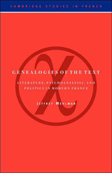 Cover for Mehlman, Jeffrey (Boston University) · Genealogies of the Text: Literature, Psychoanalysis, and Politics in Modern France - Cambridge Studies in French (Pocketbok) (2006)