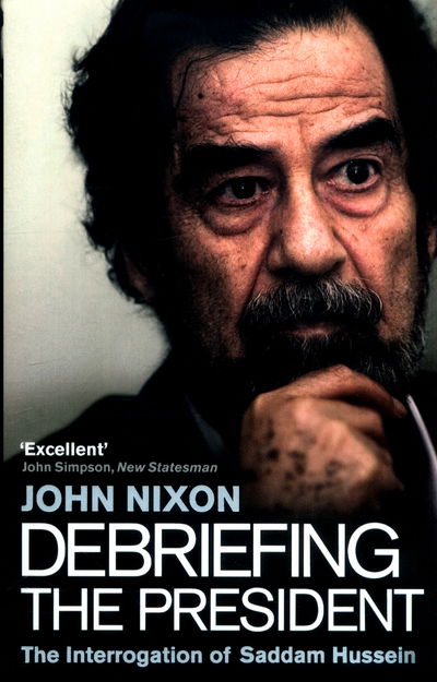 Cover for John Nixon · Debriefing the President: The Interrogation of Saddam Hussein (Paperback Book) (2017)