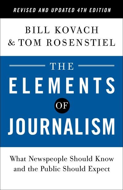 Cover for Bill Kovach · The Elements of Journalism, Revised and Updated 4th Edition: What Newspeople Should Know and the Public Should Expect (Paperback Bog) (2021)