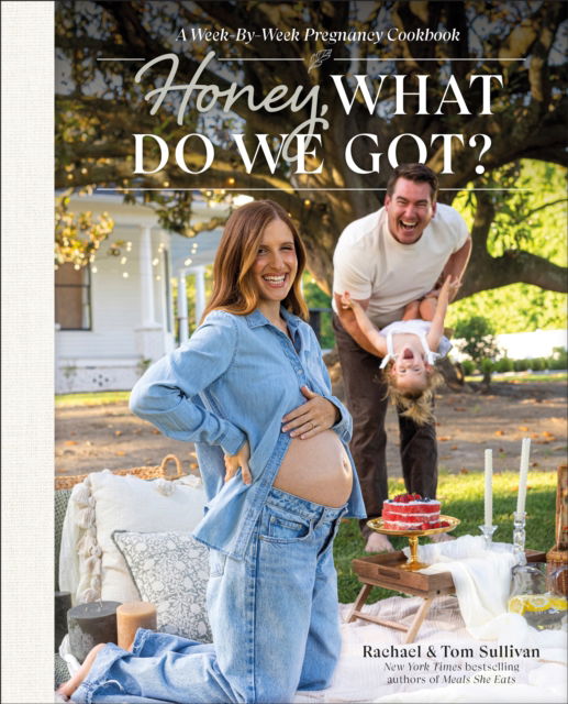 Honey, What Do We Got?: A Week-by-Week Pregnancy Cookbook - Tom Sullivan - Kirjat - Penguin Young Readers - 9780593846353 - tiistai 25. helmikuuta 2025