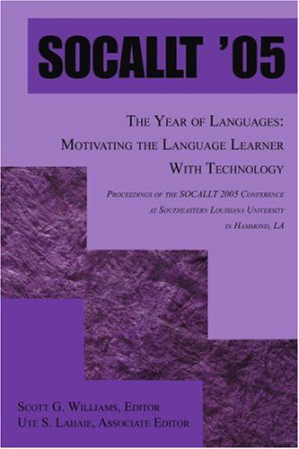 Cover for Scott Williams · Socallt '05: the Year of Languages: Motivating the Language Learner with Technology (Pocketbok) (2006)