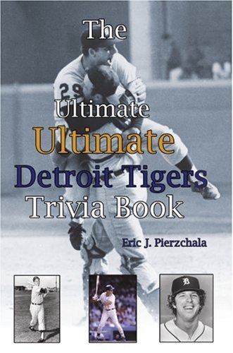 Cover for Eric Pierzchala · The Ultimate Ultimate Detroit Tigers Trivia Book: a Journey Through Detroit Tiger History by Way of Trivia (Pocketbok) (2007)