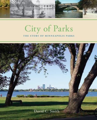 Cover for David C. Smith · City of Parks: The Story of Minneapolis Parks (Hardcover Book) (2008)