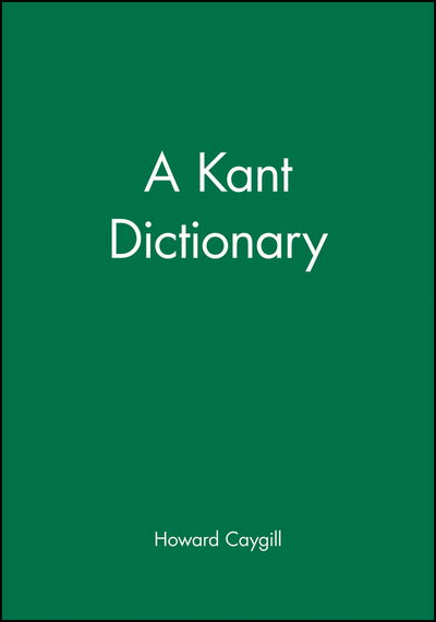 Cover for Howard Caygill · A Kant Dictionary - Blackwell Philosopher Dictionaries (Paperback Book) (1995)