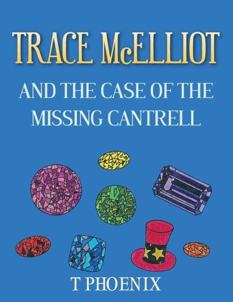 Cover for T Phoenix · Trace Mcelliot and the Case of the Missing Cantrell (Paperback Bog) (2013)