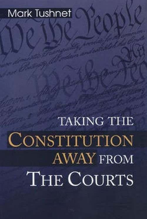 Cover for Mark Tushnet · Taking the Constitution Away from the Courts (Taschenbuch) (2000)
