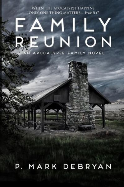 Cover for P Mark Debryan · Family Reunion: when the Apocalyse Happens Only One Thing Matters, Family (Paperback Bog) (2015)