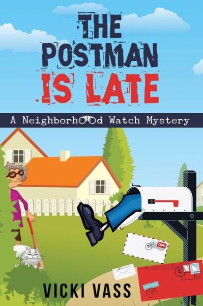 Cover for Vicki Vass · The Postman is Late : A Neighborhood Watch Mystery (Taschenbuch) (2015)