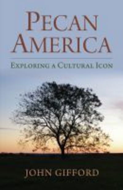 Cover for John Gifford · Pecan America: Exploring a Cultural Icon (Hardcover Book) (2019)