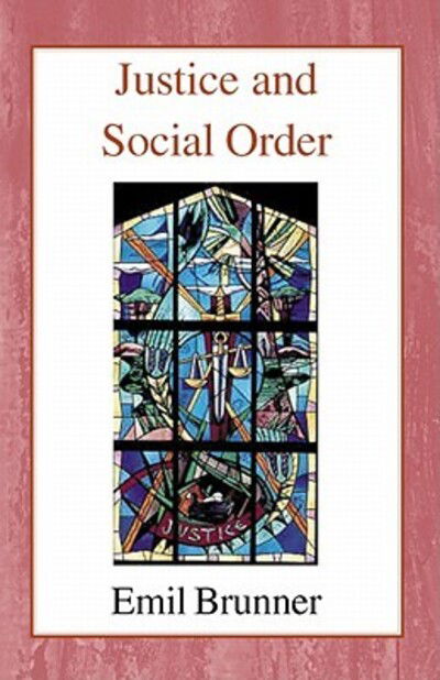 Cover for Emil Brunner · Justice and Social Order (Paperback Book) [New Ed edition] (2003)