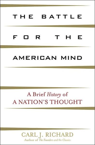 Cover for Carl J. Richard · The Battle for the American Mind: A Brief History of a Nation's Thought (Hardcover Book) (2004)