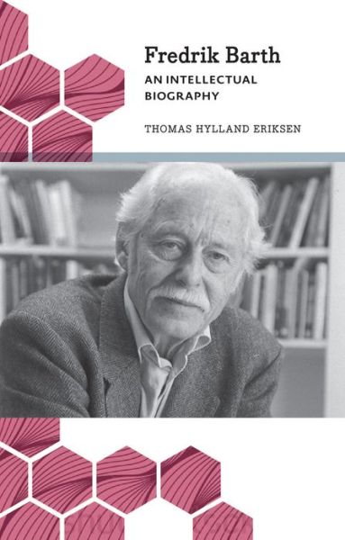 Cover for Thomas Hylland Eriksen · Fredrik Barth: An Intellectual Biography - Anthropology, Culture and Society (Taschenbuch) (2015)