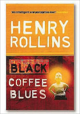 Cover for Henry Rollins · Black Coffee Blues (Pocketbok) (2005)