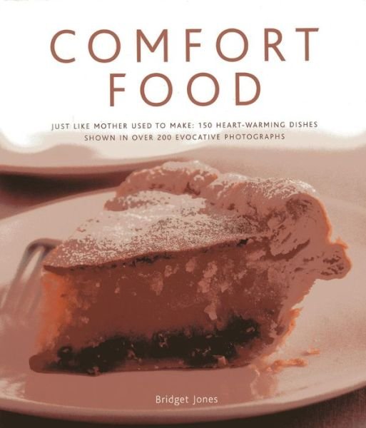 Cover for Bridget Jones · Comfort Food: Just Like Mother Used to Make : 150 Heart-warming Dishes Shown in over 250 Evocative Photographs (Inbunden Bok) (2014)