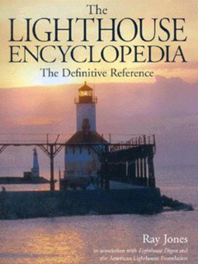 Cover for Ray Jones · The Lighthouse Encyclopedia: The Definitive Reference (Hardcover Book) (2004)