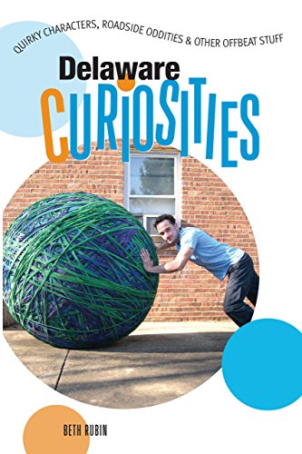 Cover for Beth Rubin · Delaware Curiosities: Quirky Characters, Roadside Oddities &amp; Other Offbeat Stuff - Curiosities Series (Paperback Book) [1st edition] (2007)