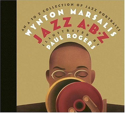 Jazz Abz: an a to Z Collection of Jazz Portraits - Wynton Marsalis - Books - Candlewick - 9780763621353 - October 1, 2005