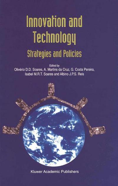 Innovation and Technology - Strategies and Policies - Soares, Oliverio, D.d - Books - Springer - 9780792344353 - February 28, 1997
