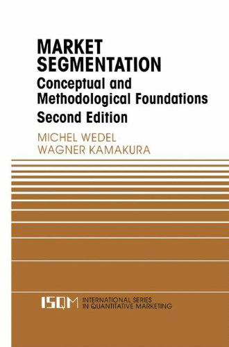 Market Segmentation: Conceptual and Methodological Foundations - International Series in Quantitative Marketing - Michel Wedel - Books - Springer - 9780792386353 - December 31, 1999