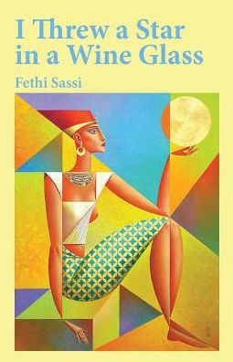 Cover for Fethi Sassi · I Threw a Star in a Wine Glass (Taschenbuch) (2018)