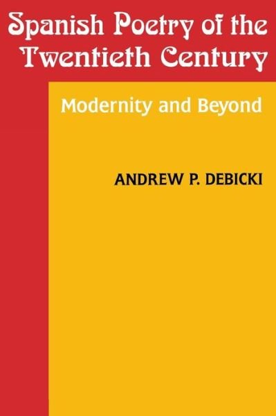 Cover for Andrew Debicki · Spanish Poetry of the Twentieth Century: Modernity and Beyond - Studies in Romance Languages (Paperback Book) (1995)