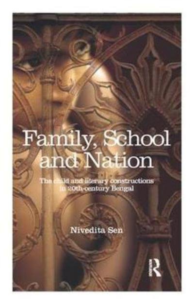 Cover for Nivedita Sen · Family, School and Nation: The Child and Literary Constructions in 20th-Century Bengal (Paperback Bog) (2017)