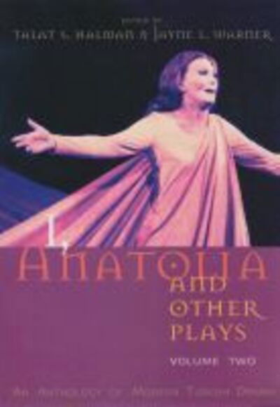 Cover for Talat Halman · I, Anatolia and Other Plays: An Anthology of Modern Turkish Drama, Volume Two - Middle East Literature In Translation (Pocketbok) (2008)