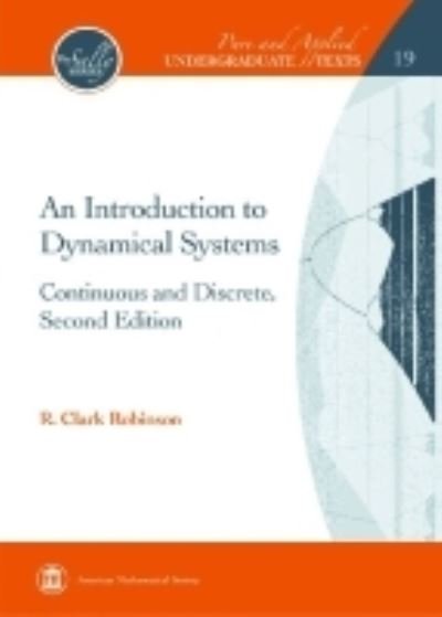Cover for R. Clark Robinson · An Introduction to Dynamical Systems: Continuous and Discrete, Second Edition - Pure and Applied Undergraduate Texts (Hardcover Book) [2 Revised edition] (2016)