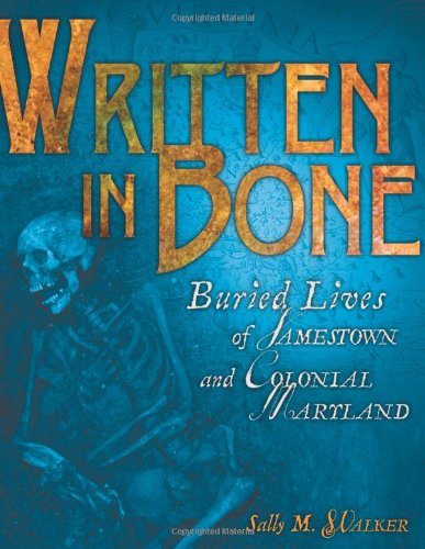 Cover for Sally M. Walker · Written in Bone: Buried Lives of Jamestown and Colonial Maryland (Exceptional Social Studies Titles for Intermediate Grades) (Gebundenes Buch) (2009)