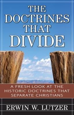 Cover for Erwin Lutzer · The Doctrines That Divide – A Fresh Look at the Historical Doctrines That Separate Christians (Paperback Book) (2015)