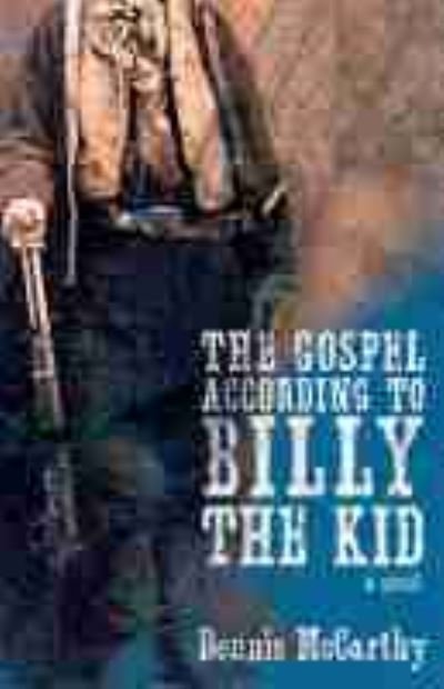 Cover for Dennis McCarthy · The Gospel According to Billy the Kid: A Novel (Pocketbok) (2021)