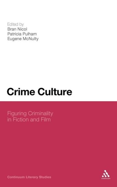 Cover for Patricia Pulham · Crime Culture: Figuring Criminality in Fiction and Film (Continuum Literary Studies) (Hardcover bog) (2011)