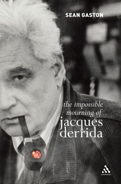 Cover for Sean Gaston · The Impossible Mourning of Jacques Derrida (Gebundenes Buch) (2006)